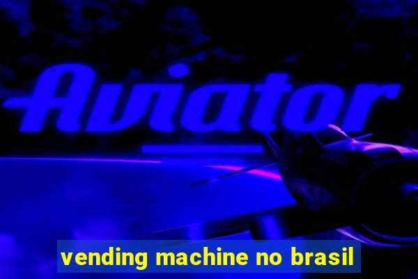 vending machine no brasil